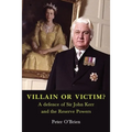 VILLAIN OR VICTIM? A defence of Sir John Kerr and the Reserve Powers - Paperback