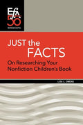 Just the Facts: On Researching Your Nonfiction Children's Book - Paperback