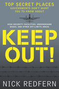 Keep Out!: Top Secret Places Governments Don't Want You to Know about - Paperback