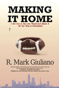 Making It Home: I Set Out to See the World and Made It All the Way to Cleveland - Paperback