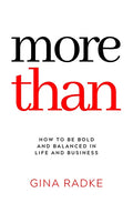 More Than: How to Be Bold and Balanced in Life and Business - Paperback