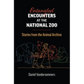 Entangled Encounters at the National Zoo: Stories from the Animal Archive - Hardcover