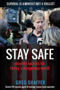 Stay Safe: Security Secrets for Today's Dangerous World - Paperback