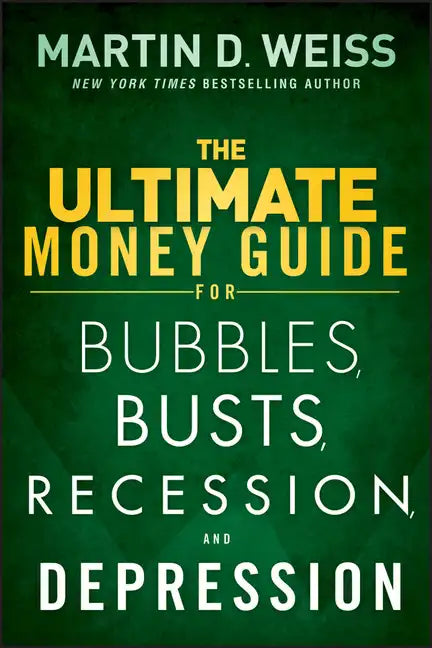 The Ultimate Money Guide for Bubbles, Busts, Recession and Depression - Hardcover