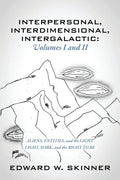Interpersonal, Interdimensional, Intergalactic, Volumes I & II: Aliens, Entities, and the Light - Light, Dark, and the Right To Be - Paperback