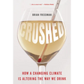 Crushed: How a Changing Climate Is Altering the Way We Drink - Hardcover