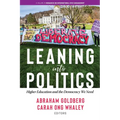 Leaning Into Politics: Higher Education and the Democracy We Need - Paperback