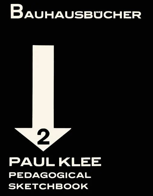 Paul Klee: Pedagogical Sketchbook: Bauhausbücher 2 - Hardcover