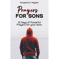 Prayers for Sons: 31 Days of Powerful Prayers for your Sons - Paperback