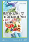 Nutrition Support for the Critically Ill Patient: A Guide to Practice, Second Edition - Paperback