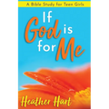If God is for Me: A Bible Study for Teen Girls - Paperback