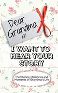 Dear Grandma. I Want To Hear Your Story: The Stories, Memories and Moments of Grandma's Life Memory Journal - Hardcover