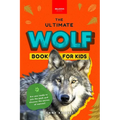 Wolves The Ultimate Wolf Book for Kids: 100+ Amazing Wolf Facts, Photos, Quiz + More - Paperback