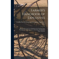 Farmer's Handbook of Explosives: Instructions in the Use of Explosives for Clearing Land, Planting and Cultivating Trees, Subsoiling, Ditching and Oth - Hardcover