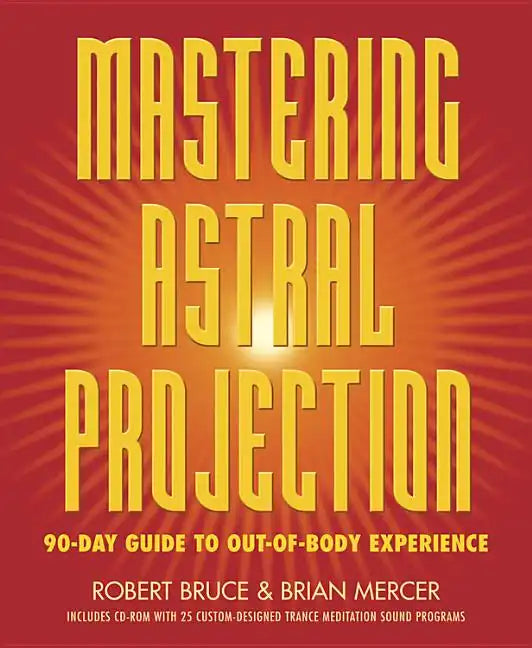 Mastering Astral Projection: 90-Day Guide to Out-Of-Body Experience - Paperback