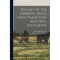 History Of The Ojibways, Based Upon Traditions And Oral Statements - Paperback