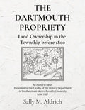 The Dartmouth Propriety: Land Ownership in the Township before 1800 - Paperback