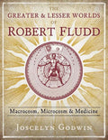 The Greater and Lesser Worlds of Robert Fludd: Macrocosm, Microcosm, and Medicine - Hardcover
