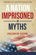 A Nation Imprisoned in Myths: American Exceptionalism - Paperback