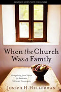 When the Church Was a Family: Recapturing Jesus' Vision for Authentic Christian Community - Paperback