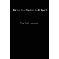 Be the Best You Can Be in Sport- The Daily Journal - Hardcover
