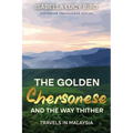 The Golden Chersonese and the Way Thither (Travels in Malaysia): Victorian Travelogue Series (Annotated) - Paperback