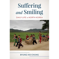 Suffering and Smiling: Daily Life in North Korea - Hardcover