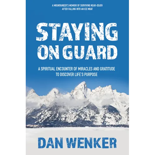 Staying on Guard: A Spiritual Encounter of Miracles and Gratitude to Discover Life's Purpose - Hardcover