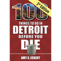 100 Things to Do in Detroit Before You Die, 3rd Edition - Paperback