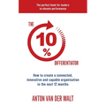 The 10% Differentiator: How to create a connected, innovative and capable organisation in the next 12 months - Paperback
