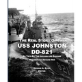 The Real Story of the USS Johnston DD-821: As Told by the Officers and Sailors Who Served Aboard Her - Paperback