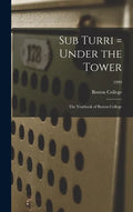 Sub Turri = Under the Tower: the Yearbook of Boston College; 1999 - Hardcover
