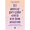 El Amor Propio Está En Los Astros: Una Guía Cósmica Para Aprender a Quererte Y a Querer / Self-Love Is in the Stars - Paperback