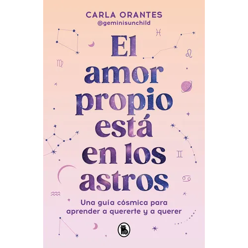 El Amor Propio Está En Los Astros: Una Guía Cósmica Para Aprender a Quererte Y a Querer / Self-Love Is in the Stars - Paperback