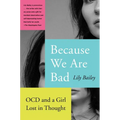Because We Are Bad: Ocd and a Girl Lost in Thought - Paperback