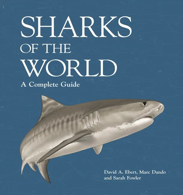 Sharks of the World: A Complete Guide - Hardcover