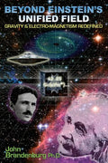 Beyond Einstein's Unified Field: Gravity & Electro-Magnetism Redefined - Paperback