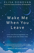 Wake Me When You Leave: Love and Encouragement Via Dreams from the Afterlife - Paperback
