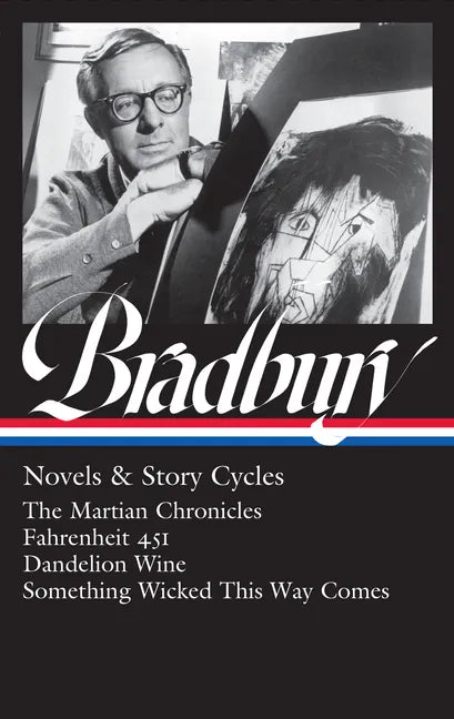 Ray Bradbury: Novels & Story Cycles (Loa #347): The Martian Chronicles / Fahrenheit 451 / Dandelion Wine / Something Wicked This Way Comes - Hardcover