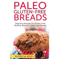Paleo Gluten-Free Breads: Delicious Recipes for Gluten-Free Muffins, Biscuits, Cakes, and Breads - Paperback