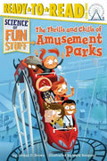 The Thrills and Chills of Amusement Parks: Ready-To-Read Level 3 - Paperback