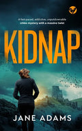KIDNAP a fast-paced, addictive, unputdownable crime mystery with a massive twist - Paperback