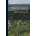 A Critical and Exegetical Commentary on the Revelation of St. John, With Introduction, Notes, and Indices, Also the Greek Text and English Translation - Paperback