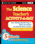 The Science Teacher's Activity-A-Day, Grades 5-10: Over 180 Reproducible Pages of Quick, Fun Projects That Illustrate Basic Concepts - Paperback