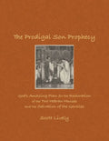 The Prodigal Son Prophecy: God's Amazing Plan for the Restoration of the Two Hebrew Houses and the Salvation of the Gentiles - Paperback