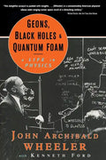 Geons, Black Holes, and Quantum Foam: A Life in Physics - Paperback