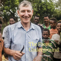 The Forest Underground: Hope for a Planet in Crisis - Paperback