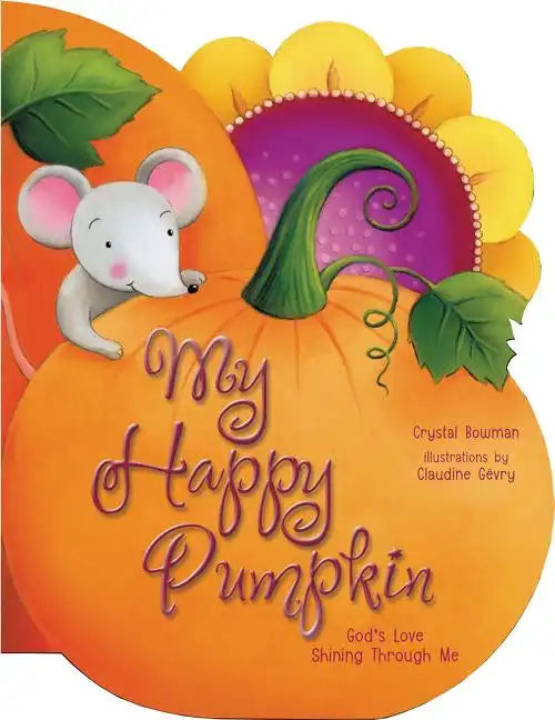 My Happy Pumpkin: God's Love Shining Through Me - Board Book