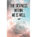 The Sickness Within Me Is Well - Paperback