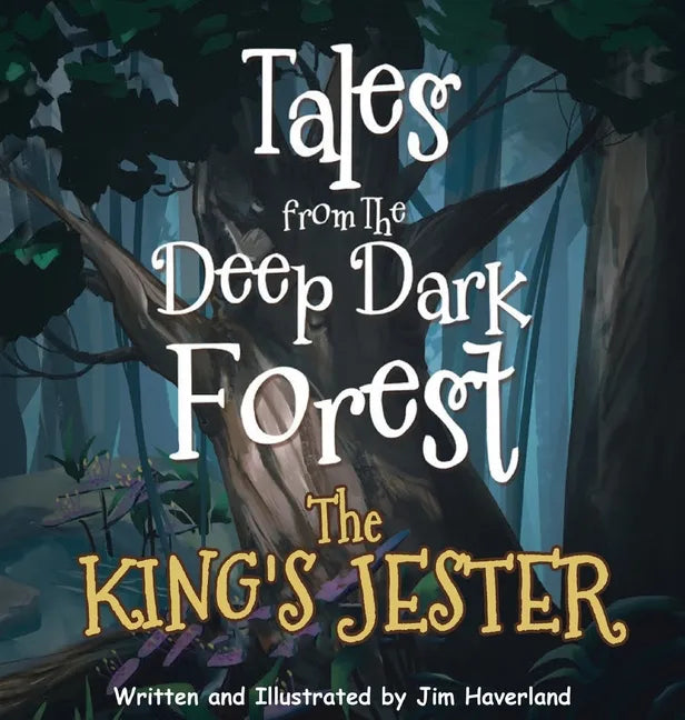 Tales from The Deep Dark Forest: The King's Jester - Hardcover